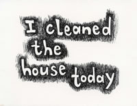 i cleaned the house today