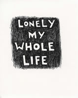 lonely my whole life