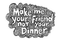 make me your friend not your dinner
